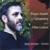 Fred Sturm - Piano Music of Ginastera and Villa-lobos